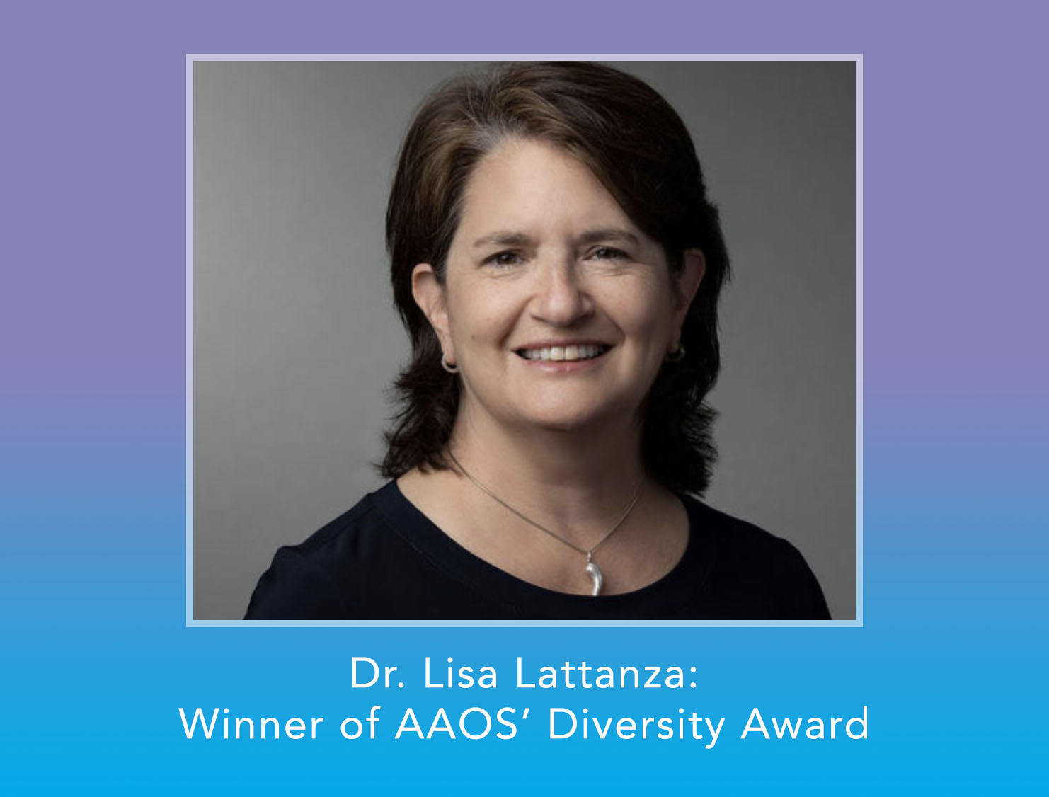 Lisa L. Lattanza, MD, Wins AAOS’ Diversity Award
